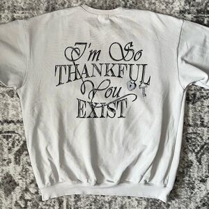 The Mayfair Group Sweatshirt I’m So Thankful You Exist